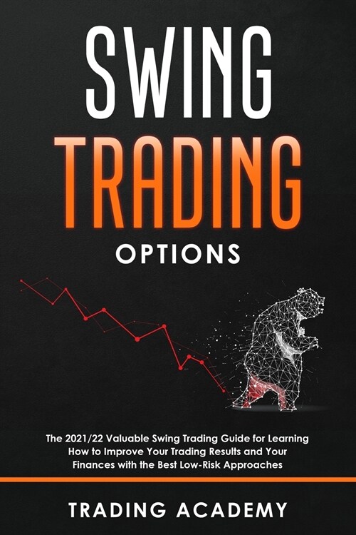 Swing Trading Option: The 2021/22 Valuable Swing Trading Guide for Learning How to Improve Your Trading Results and Your Finances with the B (Paperback)