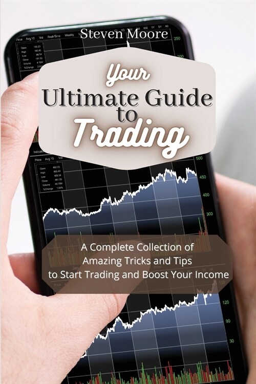 Your Ultimate Guide to Day Trading: A Complete Collection of Amazing Tricks and Tips to Start Trading and Boost Your Income (Paperback)