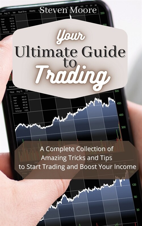 Your Ultimate Guide to Day Trading: A Complete Collection of Amazing Tricks and Tips to Start Trading and Boost Your Income (Hardcover)