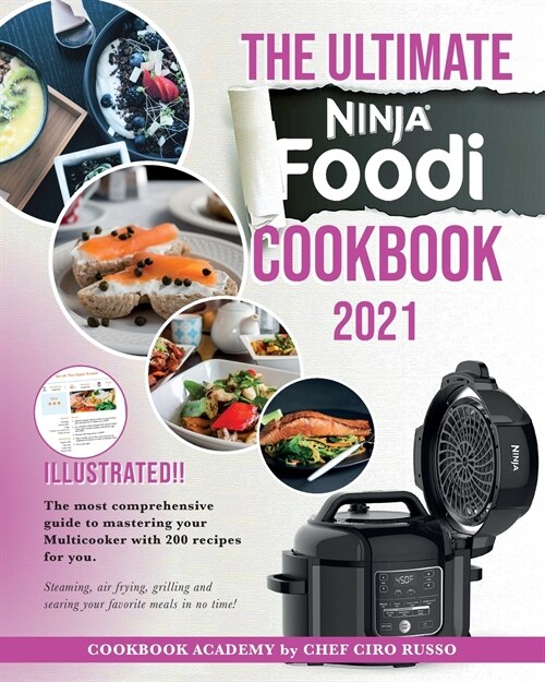 The Ultimate Ninja Foodi Cookbook 2021: The most comprehensive guide to mastering your Multicooker with 200 recipes for you. Steaming, air frying, gri (Paperback)