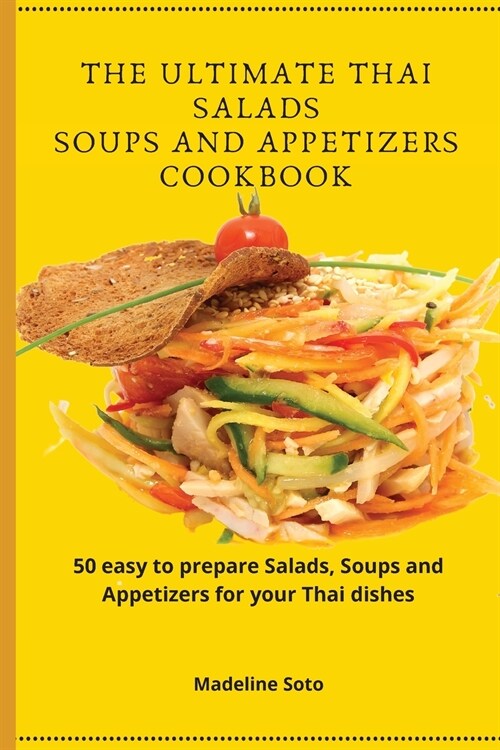 The Ultimate Thai Salads Soups and Appetizers Cookbook (Paperback)