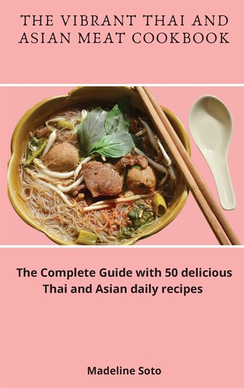 The Vibrant Thai and Asian Meat Cookbook (Hardcover)