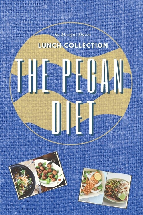 The Pegan Diet: Lunch is the meal in which you re-energize your body to continue your day in the best way. This is where the Pegan die (Paperback)