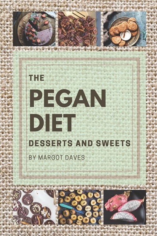 The Pegan Diet: Maintaining a good diet and rewarding yourself with something sweet might sound impossible, but not with this Pegan di (Paperback)