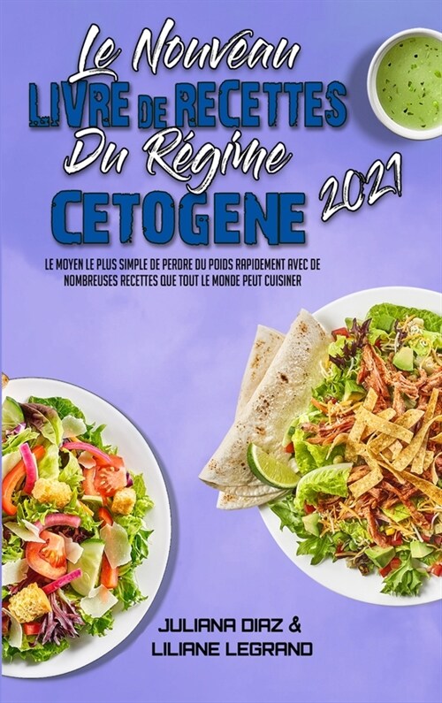 Le Nouveau Livre De Recettes Du R?ime C?og?e 2021: Le Moyen Le Plus Simple De Perdre Du Poids Rapidement Avec De Nombreuses Recettes Que Tout Le Mo (Hardcover)