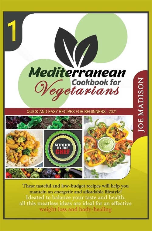 Mediterranean Cookbook for Vegetarians Vol.1: This tasteful and low-budget recipes collection will show you a quick and easy, energetic and affordable (Hardcover, Hard Cover)