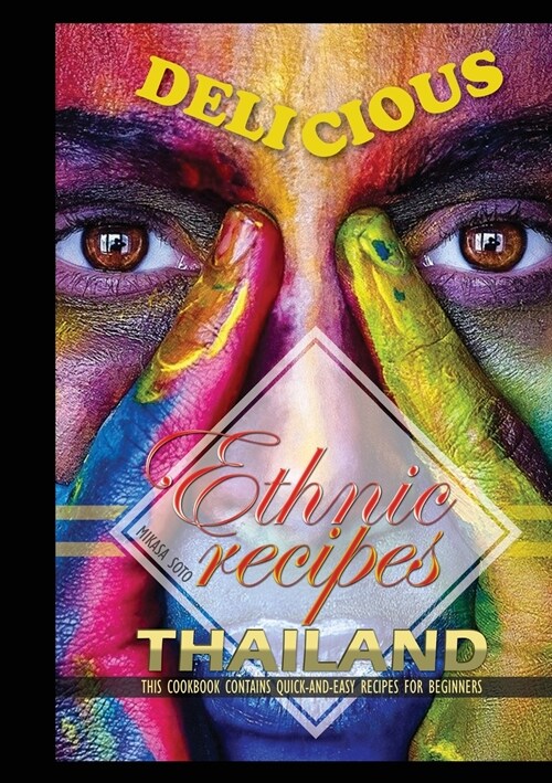 DELICIOUS ETHNIC RECIPES THAILAND (Paperback)