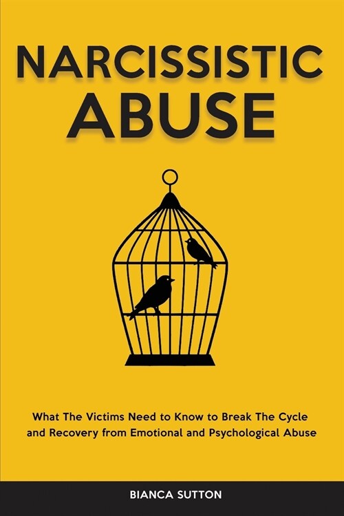 Narcissistic Abuse: What The Victims Need to Know to Break The Cycle and Recovery from Emotional and Psychological Abuse (Paperback)