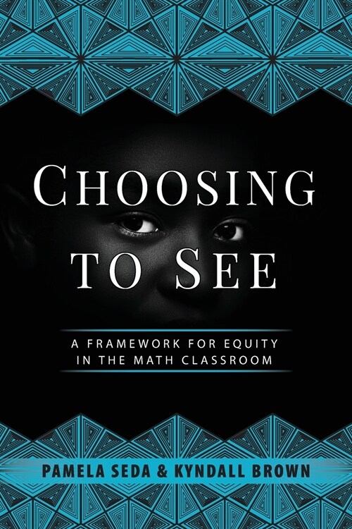 Choosing to See: A Framework for Equity in the Math Classroom (Paperback)