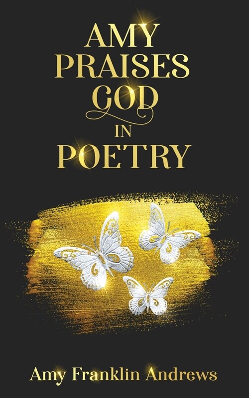 AMY PRAISES GOD IN POETRY (Paperback)