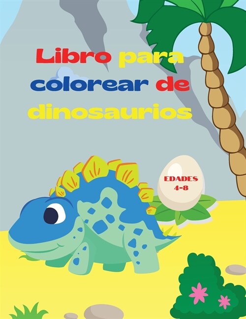 Libro para colorear de dinosaurios: Libro para colorear de fant?ticos dinosaurios para ni?s y ni?s Incre?les animales prehist?icos jur?icos Mi p (Paperback)