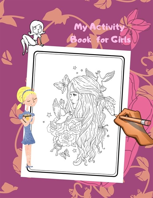 My Activity Book for Girls: 4-8: Ballerinas, Fairies, Princesses, Quotes and More! (Coloring Pages) (Paperback)