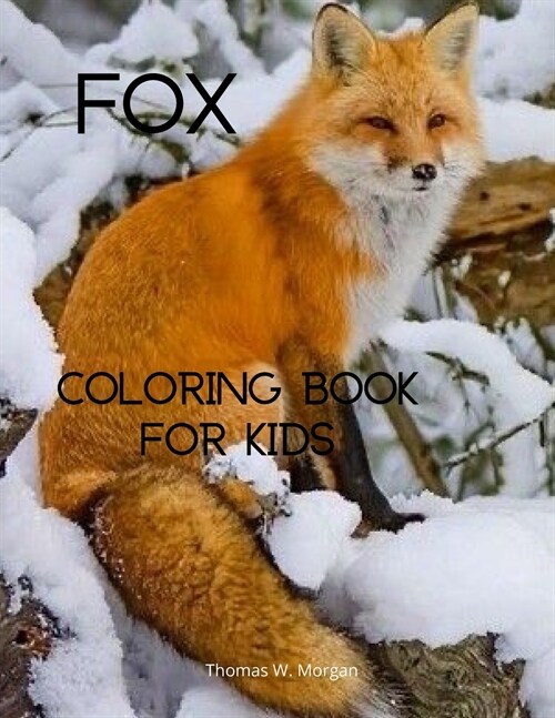 Fox Coloring Book for Kids: Cute Fox Coloring and Activity Book for Kids Ages 4-8 - A Unique Collection of Coloring Pages with the World of Foxes (Paperback)