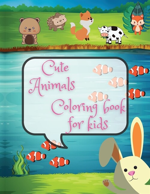 Cute animals coloring book for kids: An Kids Coloring Book with Fun, Easy, and Relaxing Coloring Pages for Animal Lovers (Cute Animal Coloring Books), (Paperback)