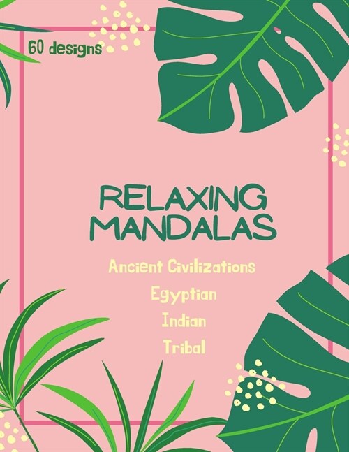 Mandala Coloring Book: Mandala Coloring Book for Adults: Beautiful Large Ancient Civilizations, Egyptian, Indian and Tribal Patterns and Flor (Paperback)