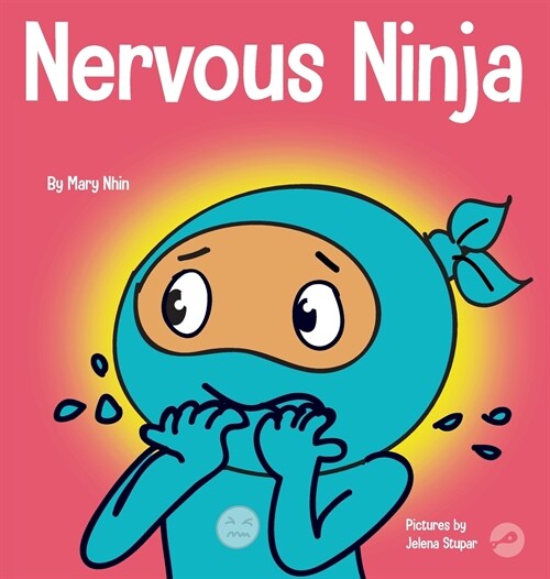 Nervous Ninja: A Social Emotional Book for Kids About Calming Worry and Anxiety (Hardcover)