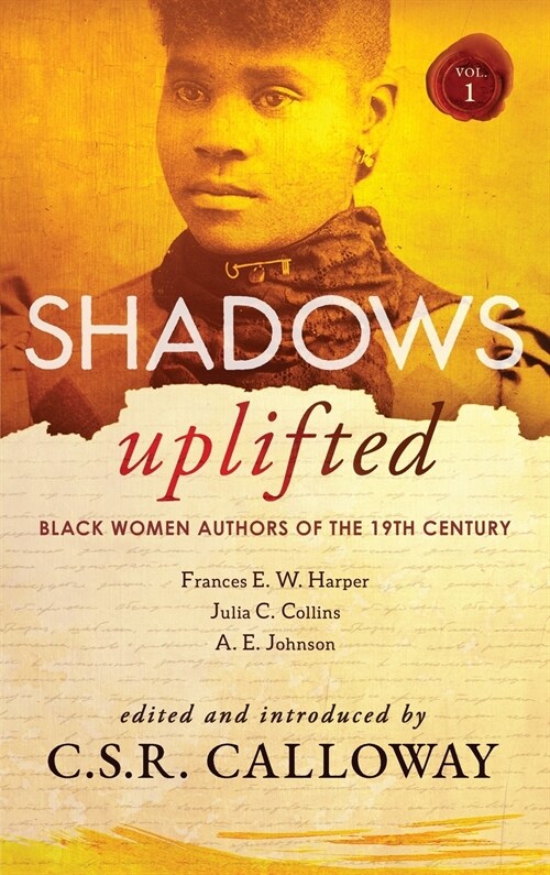 Shadows Uplifted Volume I: Black Women Authors of 19th Century American Fiction (Hardcover)