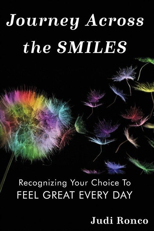 Journey Across the Smiles: Recognizing Your Choice to Feel Great Every Day (Paperback)