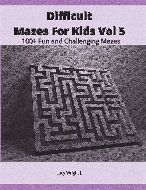 Difficult Mazes For Kids Vol 5: 100+ Fun and Challenging Mazes (Paperback)