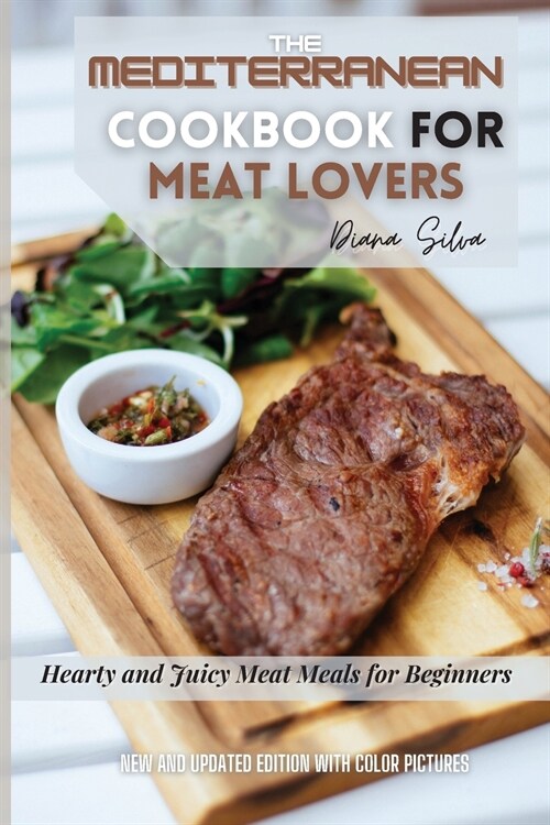 The Mediterranean Cookbook for Meat Lovers: Hearty and Juicy Meat Meals for Beginners (Paperback)