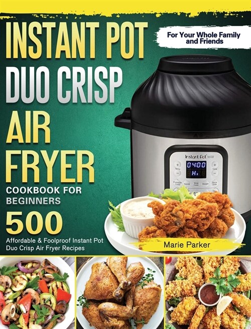 Instant Pot Duo Crisp Air Fryer Cookbook For Beginners (Hardcover)