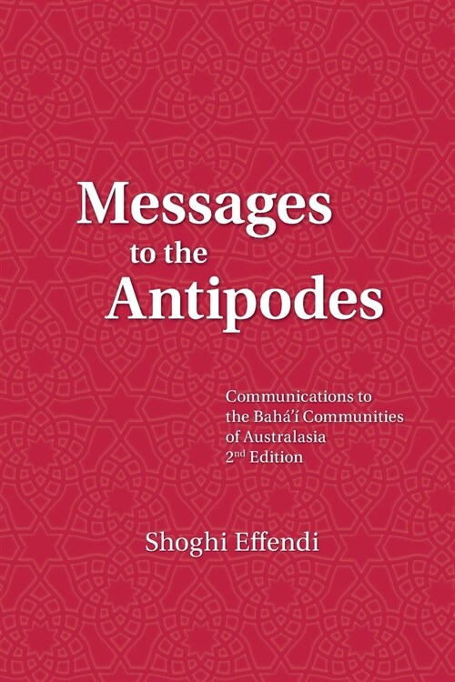 Messages to the Antipodes: Communications to the Bahai Communities of Australasia (Paperback, 2)