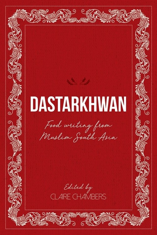 Dastarkhwan : Food Writing from Muslim South Asia (Paperback)