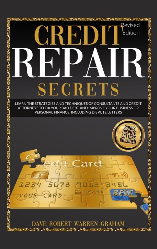 Credit Repair Secrets: Learn the Strategies and Techniques of Consultants and Credit Attorneys to Fix your Bad Debt and Improve Personal Fina (Hardcover)