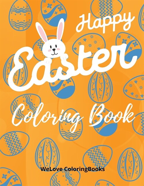 Happy Easter Coloring Book: Cute Easter Coloring Book Happy Easter Coloring Pages for Kids 25 Incredibly Cute and Lovable Easter Designs (Paperback)