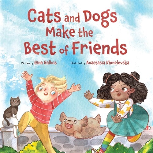 Cats and Dogs Make the Best of Friends (Paperback)