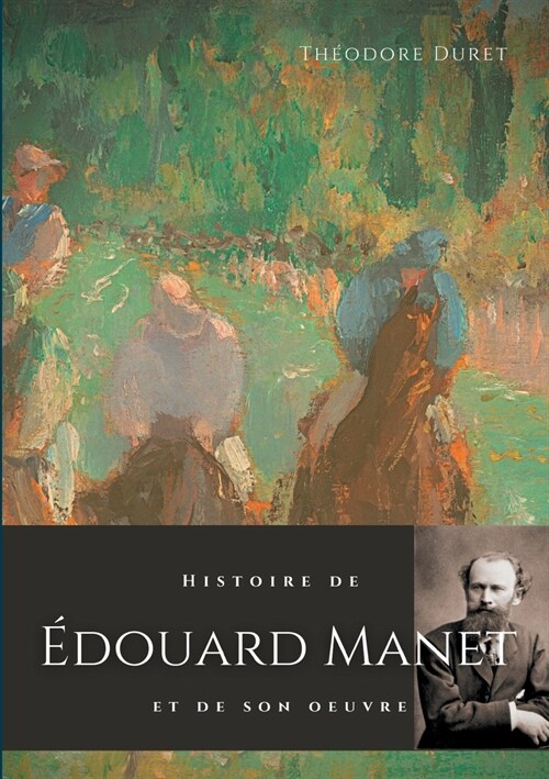 Histoire de ?ouard Manet et de son oeuvre (Paperback)