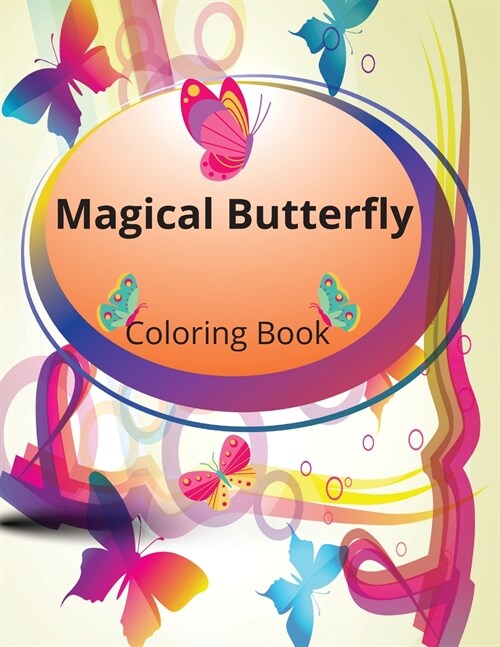 Magical Butterfly Coloring Book: Beautiful Butterflies Coloring Book (Paperback)