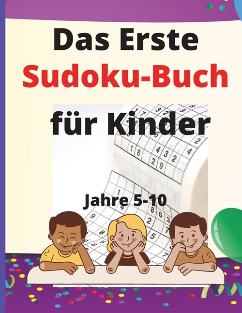 Das erste Sudoku-Buch f? Kinder: Sechs einfache Sudoku pro Seite inklusive 6x6Alter 5-10 mit L?ungen, F? Kinder und Sch?er (Paperback)