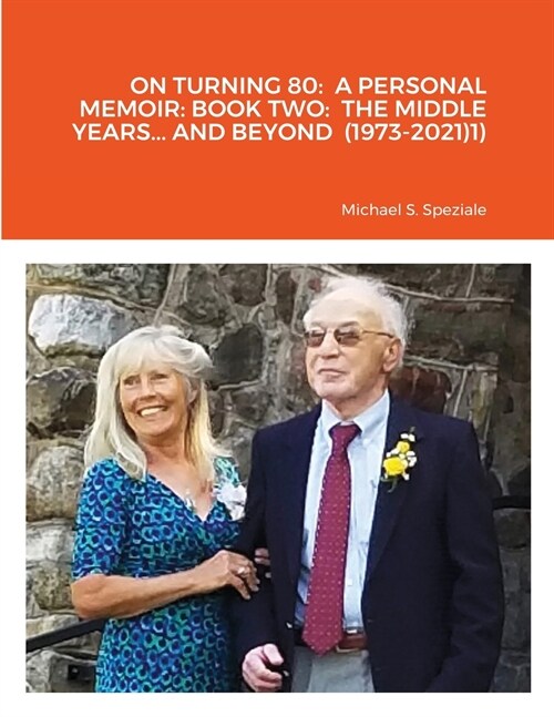 On Turning 80: A Personal Memoir: Book Two: The Middle Years... and Beyond (1973-2021) (Paperback)