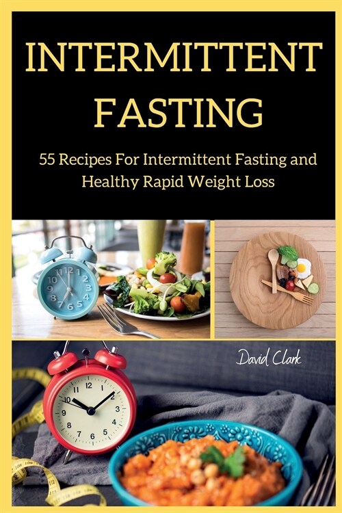 Intermittent Fasting: 55 Recipes For Intermittent Fasting and Healthy Rapid Weight Loss (Paperback)