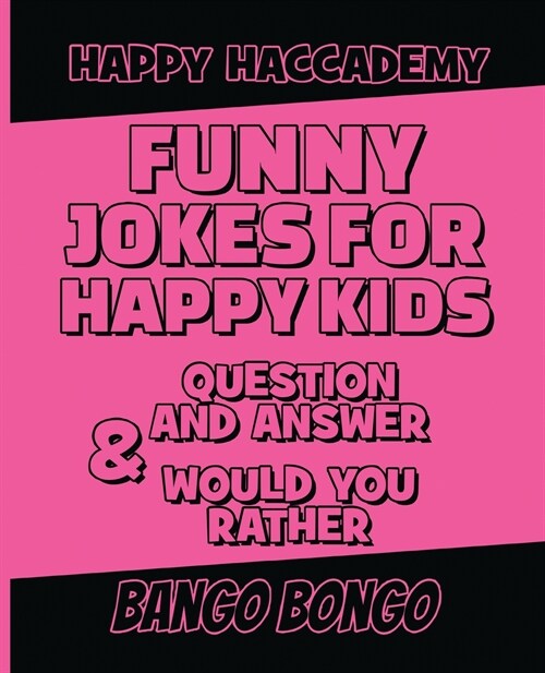 Funny Jokes for Happy Kids - Question and answer + Would you Rather - Illustrated: Happy Haccademy - Hilarious Jokes That Will Make You Laugh Out Loud (Paperback)