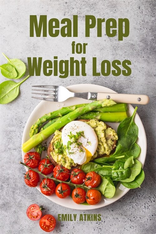 Meal Prep for Weight Loss: Start Your Weight Loss Program with the New Healthy Plan (Paperback)