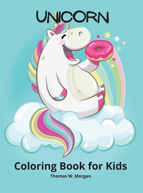 Unicorn Coloring Book for Kids: A very cute unicorn coloring activity book for girls ages 3 and Up (Hardcover)