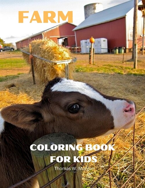Farm Coloring Book for Kids: A Cute Farm Animals and Farm Life Coloring Book for Kids Ages 3-8 Super Coloring Pages of Animals and Life on the Farm (Paperback)