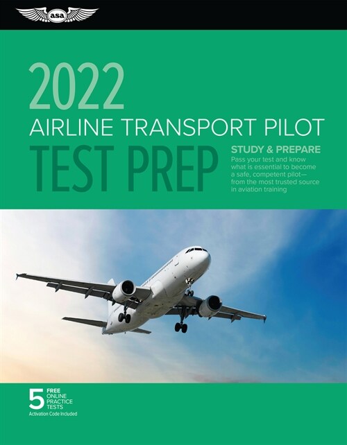 Airline Transport Pilot Test Prep 2022: Study & Prepare: Pass Your Test and Know What Is Essential to Become a Safe, Competent Pilot from the Most Tru (Paperback, 2022)