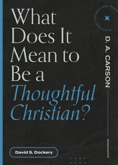 What Does It Mean to Be a Thoughtful Christian? (Paperback)