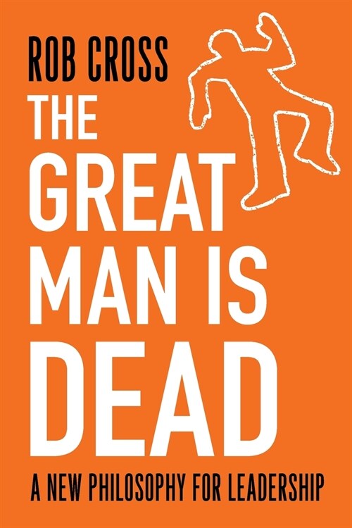 The Great Man is Dead : A New Philosophy for Leadership (Paperback)