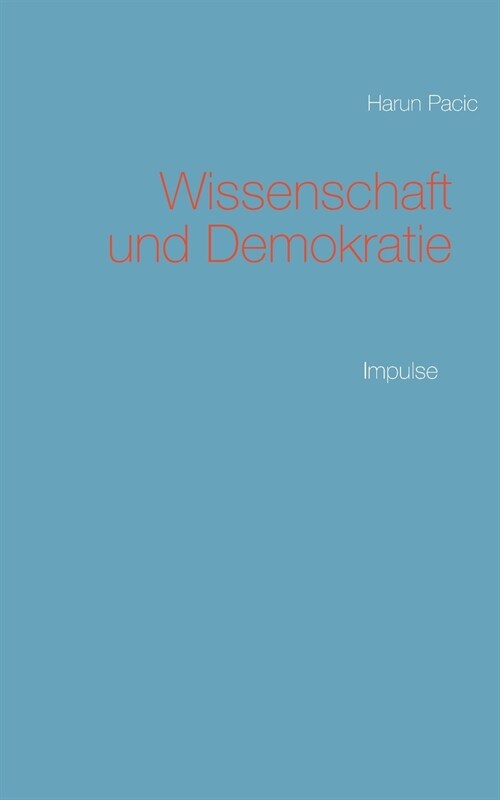 Wissenschaft und Demokratie: Wissenschafts- und Demokratietheorie (Paperback)