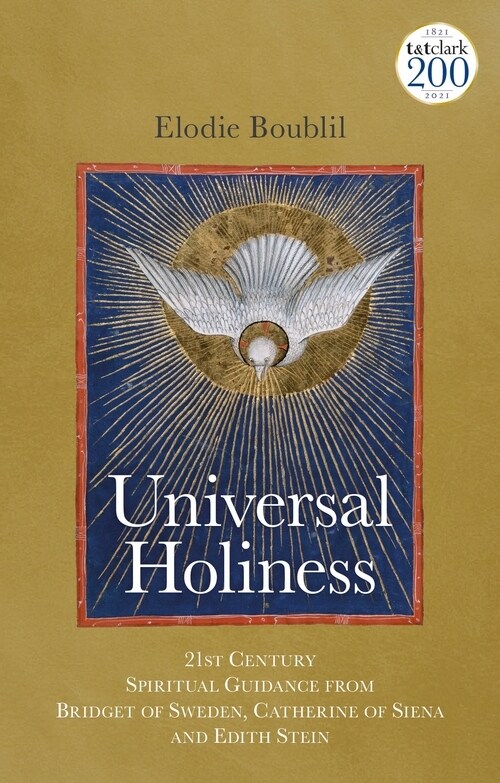 Universal Holiness: 21st Century Spiritual Guidance from Bridget of Sweden, Catherine of Siena and Edith Stein (Hardcover)