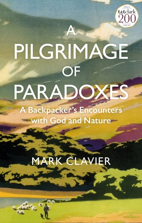 A Pilgrimage of Paradoxes : A Backpacker’s Encounters with God and Nature (Hardcover)