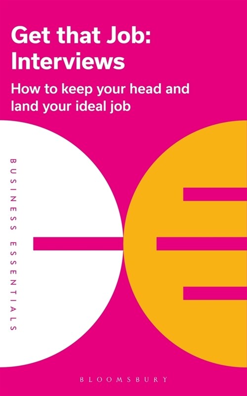 Get That Job: Interviews : How to keep your head and land your ideal job (Paperback)