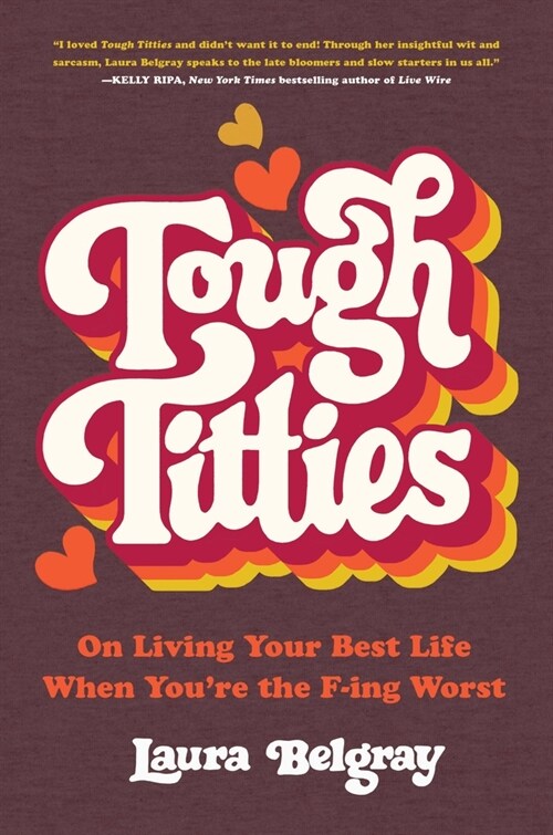 Tough Titties: On Living Your Best Life When Youre the F-Ing Worst (Hardcover)