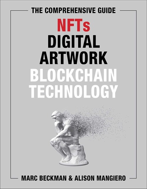 The Comprehensive Guide to Nfts, Digital Artwork, and Blockchain Technology (Hardcover)