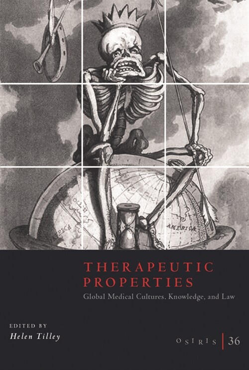 Osiris, Volume 36: Therapeutic Properties: Global Medical Cultures, Knowledge, and Law Volume 36 (Paperback)