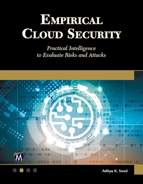 Empirical Cloud Security: Practical Intelligence to Evaluate Risks and Attacks (Paperback)